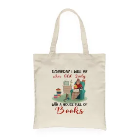 Someday I Will Be An Old Lady With A House Full Of Books Book Lovers Gift TBW95